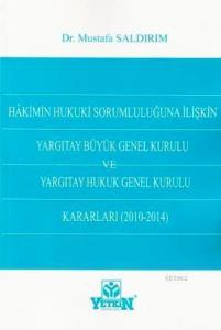 Hakimin Hukuki Sorumluluğuna İlişkin Yargıtay Büyük Genel Kurulu; ve Yargıtay Hukuk Genel Kurulu Kararları