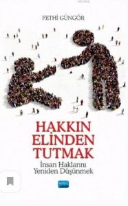 Hakkın Elinden Tutmak; İnsan Haklarını Yeniden Düşünmek