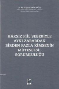 Haksız Fiil Sebebiyle Aynı Zarardan Birden Fazla Kimsenin Müteselsil Sorumluluğu
