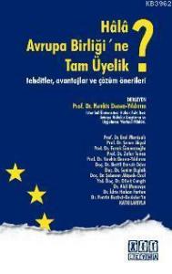 Hâlâ Avrupa Birliği'ne Tam Üyelik?; Tehditler, Avantajlar ve Çözüm Önerileri