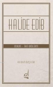 Halide Edib; Oyun - İki Bölüm