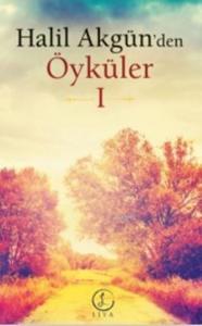 Halil Akgün'den Öyküler 1