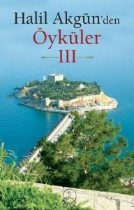 Halil Akgün'den Öyküler 3