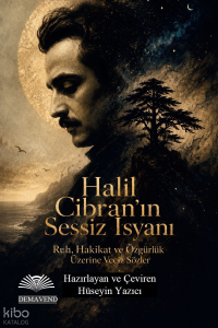Halil Cibran'ın Sessiz İsyanı;Ruh, Hakikat ve Özgürlük Üzerine Veciz Sözler Dil