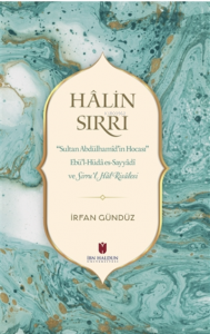 Halin Sırrı ;Sultan Abdülhamid’in Hocası Ebü’l-Hüda es-Sayyadi veSirru’l Hal Risalesi