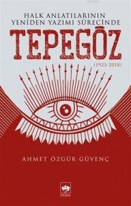 Halk Anlatılarının Yeniden Yazımı Sürecinde Tepegöz (1923-2018)