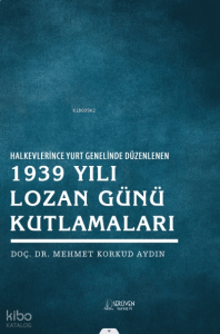 Halk Evlerince Yurt Genelinde Düzenlenen 1939 Yılı Lozan Günü Kutlamaları