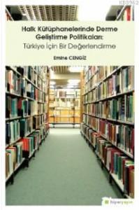 Halk Kütüphanelerinde Derme Geliştirme Politikaları: Türkiye İçin Bir Değerlendirme