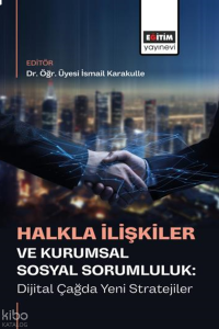 Halkla İlişkiler ve Kurumsal Sosyal Sorumluluk: Dijital Çağda Yeni Stratejiler