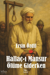 Hallaç-ı Mansur Ölüme Giderken