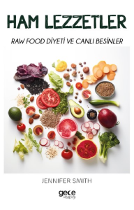 Ham Lezzetler;Raw Food Diyeti ve Canlı Besinler