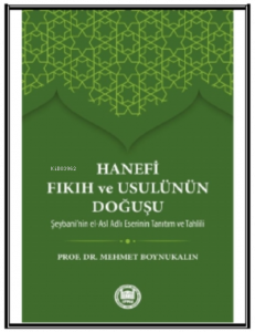 Hanefi Fıkıh ve Usulünün Doğuşu; Hz. Peygamber'in İslam'ı bir inanç ve hayat nizamı olarak insanlığa tebliğ edip yaşantısıyla örnek b