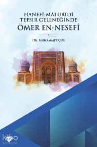 Hanefi Matüridi Tefsir Geleneğinde Ömer En - Nesefi