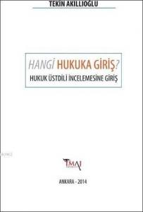 Hangi Hukuka Giriş ?; Hukuk Üstdili İncelemesine Giriş