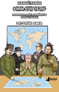 Hangi Tarih Kimin Stratejisi; - Zamanımız, Tarih Stratejileri ve Türkiye Yazıları