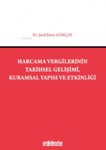 Harcama Vergilerinin Tarihsel Gelişimi, Kuramsal Yapısı ve Etkinliği