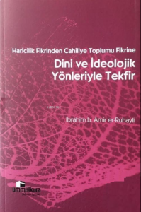 Haricilik Fikrinden Cahiliye Toplumu Fikrine Dini ve İdeolojik Yönleriyle Tekfir