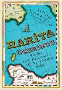 Harita Üzerine; Kaşifler, Dahi Haritacılar ve Hiç Var Olmamış Dağlar