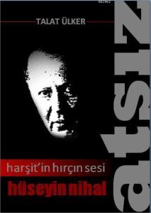 Harşit'in Hırçın Sesi Hüseyin Nihal Atsız