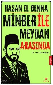 Hasan El Benna;Minber ile Meydan Arasında