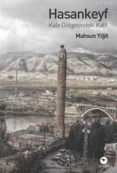 Hasankeyf; Kale Gölgesindeki Katil