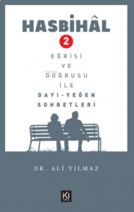 Hasbihâl- 2 / Eğrisi ve Doğrusu ile Dayı Yeğen Sohbetleri