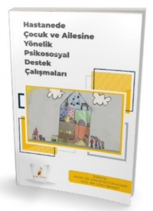 Hastanede Çocuk ve Ailesine Yönelik Psikososyal Destek Çalışmaları