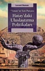 Hatay'daki Ulaştırma Politikaları; Vatan'ın Son Parçası