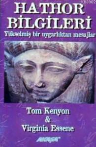 Hathor Bilgileri; Yükselmiş Bir Uygarlıktan Mesajlar