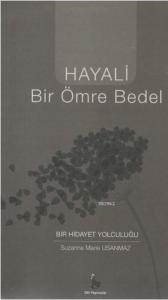Hayali Bir Ömre Bedel  Bir Hidayet Yolculuğu