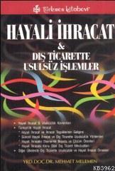 Hayali İhracat; ve Dış Ticarette Usulsüz İşlemler