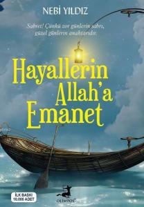 Hayallerin Allah'a Emanet; Sabret! Çünkü Zor Günlerin Sabrı, Güzel Günlerin Anahtarıdır.