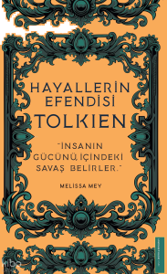 Hayallerin Efendisi - Tolkien;'İnsanın Gücünü İçindeki Savaş Belirler.'