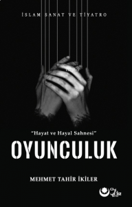 Hayat ve Hayal Sahnesinde Oyunculuk