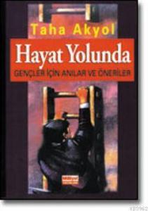 Hayat Yolunda; Gençler İçin Anılar ve Öneriler