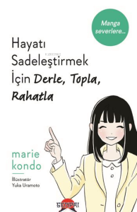 Hayatı Sadeleştirmek İçin Derle, Topla, Rahatla