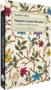 Hayatın Çiçek Mevsimi - Çocukluk ve Gençlik Hatıraları