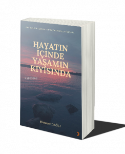 Hayatın İçinde Yaşamın Kıyısında