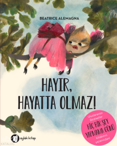 Hayır, Hayatta Olmaz!