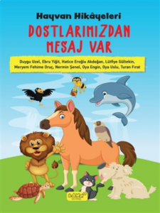 Hayvan Hikayeleri - Dostlarımızdan Mesaj Var