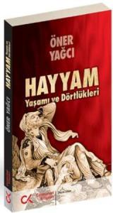 Hayyam; Yaşamı ve Dörtlükleri