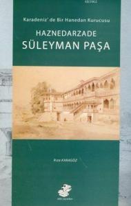 Haznedarzade Süleyman Paşa; Karadeniz'de Bir Hanedan Kurucusu