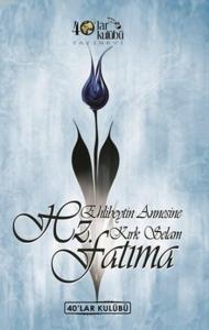 Hazreti Fatıma; Ehli Beytin Annesine Kırk Selam