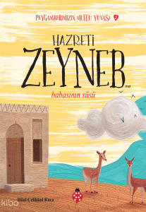 Hazreti Zeyneb - Babasının Süsü;Peygamberimizin Mutlu Yuvası-2