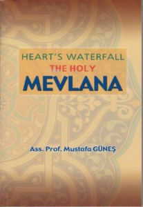 Heart's Waterfall the Holy Mevlana