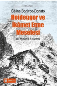 Heidegger Ve İkamet Etme Meselesi;Bir Mimarlık Felsefesi