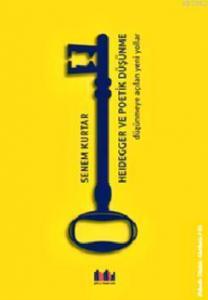 Heidegger ve Poetik Düşünme; Düşünmeye Açılan Yeni Yollar