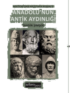 Hektor’dan Mustafa Kemal’e;Anadolu’nun Antik Aydınlığı