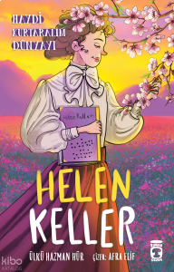 Helen Keller ;Haydi Kurtaralım Dünyayı 4