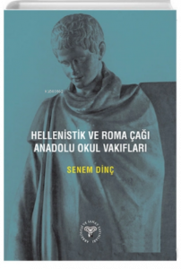 Hellenistik ve Roma Çağı Anadolu Okul Vakıfları